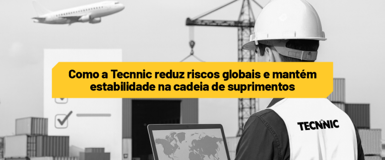 Como a Tecnnic reduz riscos globais e mantém estabilidade na cadeia de ...